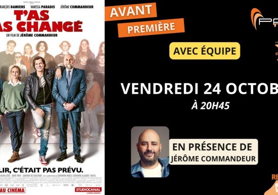 Avant-premiière du film : T’as pas changé, en présence de Jérôme Commandeur !