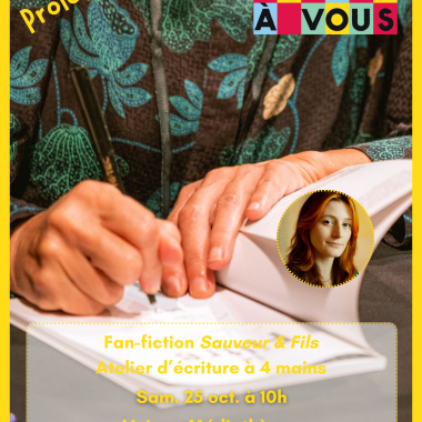 Atelier d’écriture à 4 mains : Fan-fiction Sauveur & Fils
