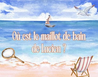 Visite enquête en famille : Le maillot de bain de Lucien
