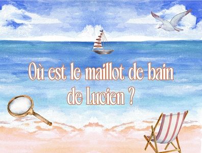 Visite enquête en famille : Le maillot de bain de Lucien